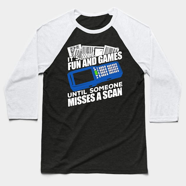 It's All Fun And Games Until Someone Misses A Scan Baseball T-Shirt by Dolde08